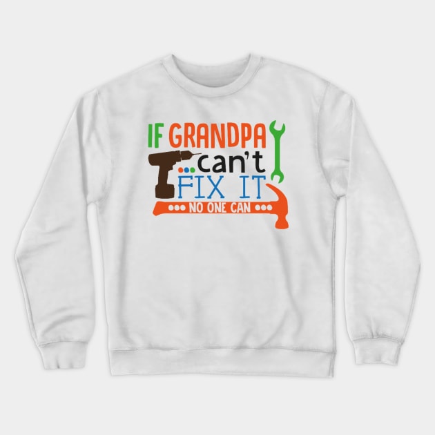 If Grandpa can't fix it, no one can Crewneck Sweatshirt by Jifty